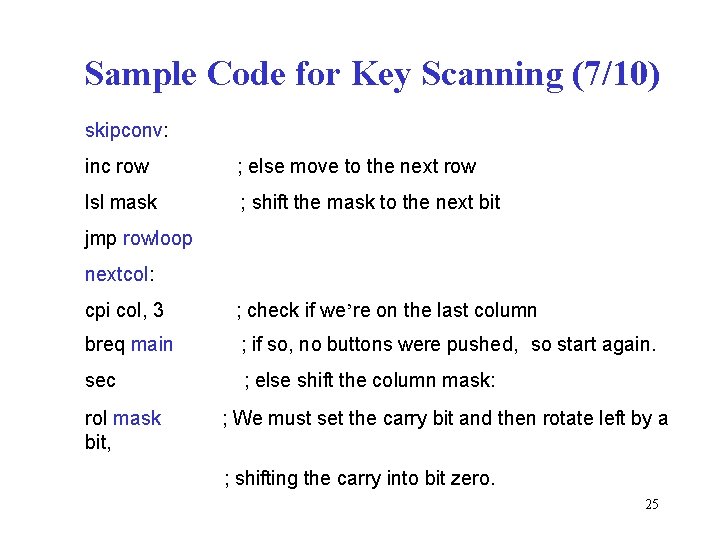 Sample Code for Key Scanning (7/10) skipconv: inc row ; else move to the