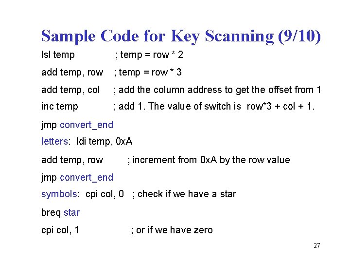 Sample Code for Key Scanning (9/10) lsl temp ; temp = row * 2