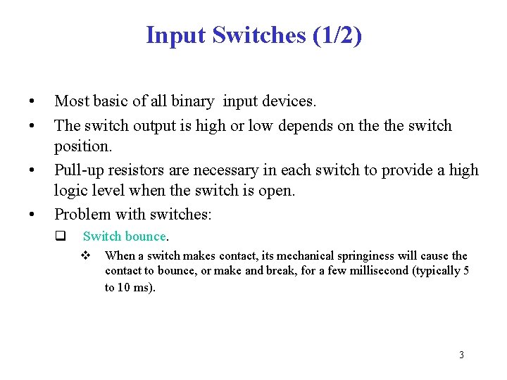 Input Switches (1/2) • • Most basic of all binary input devices. The switch