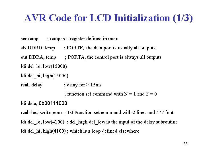 AVR Code for LCD Initialization (1/3) ser temp ; temp is a register defined