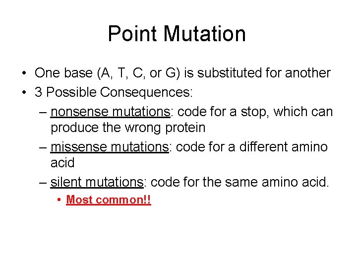 Point Mutation • One base (A, T, C, or G) is substituted for another