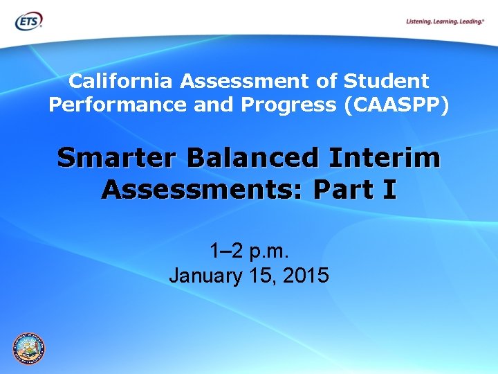 California Assessment of Student Performance and Progress (CAASPP) Smarter Balanced Interim Assessments: Part I