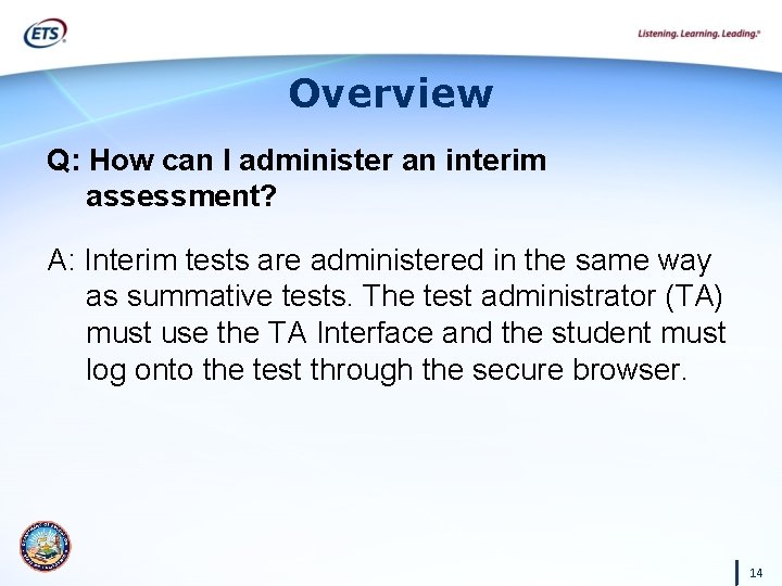 Overview Q: How can I administer an interim assessment? A: Interim tests are administered