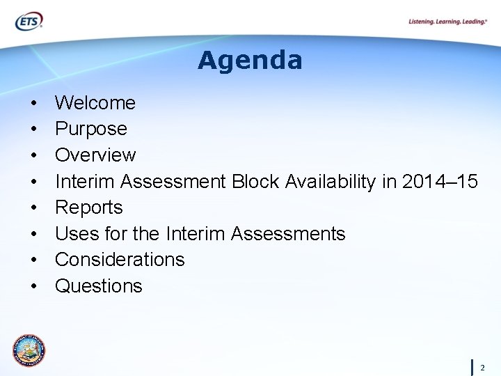 Agenda • • Welcome Purpose Overview Interim Assessment Block Availability in 2014– 15 Reports