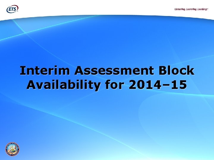 Interim Assessment Block Availability for 2014– 15 