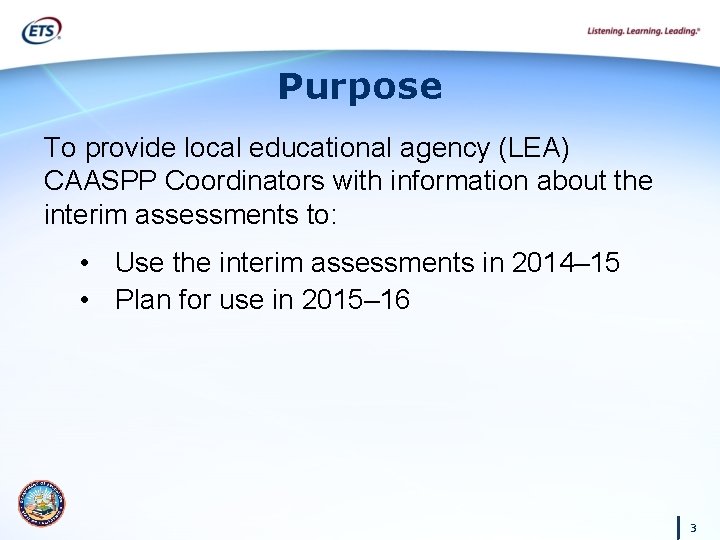 Purpose To provide local educational agency (LEA) CAASPP Coordinators with information about the interim