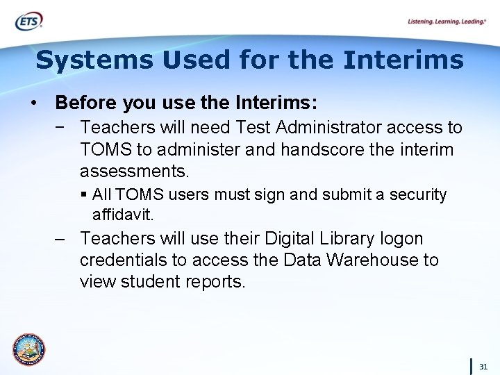 Systems Used for the Interims • Before you use the Interims: − Teachers will