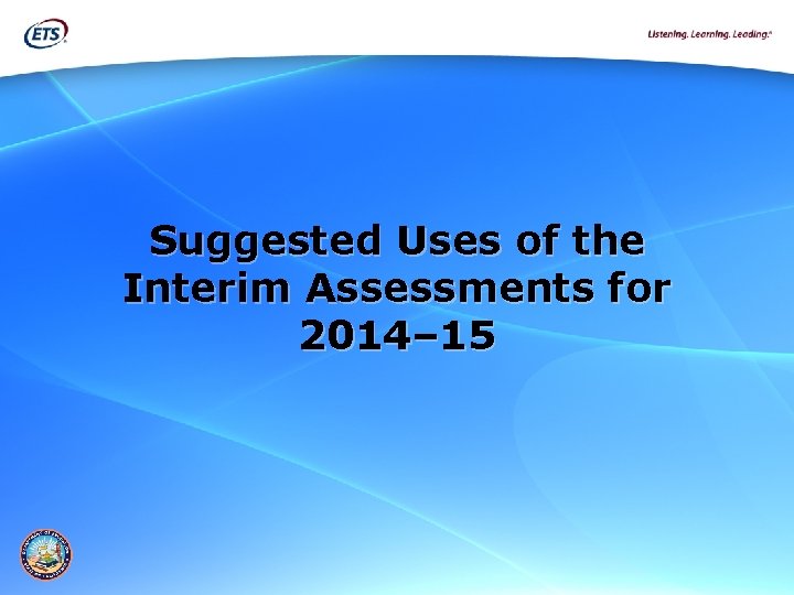 Suggested Uses of the Interim Assessments for 2014– 15 