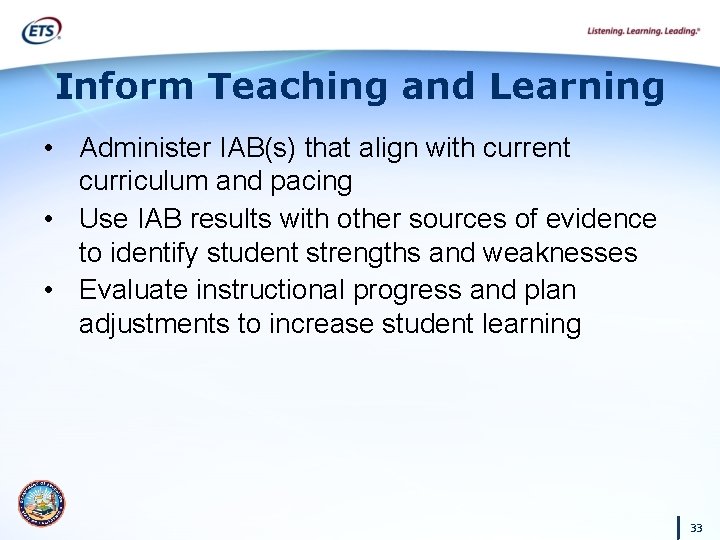 Inform Teaching and Learning • Administer IAB(s) that align with current curriculum and pacing