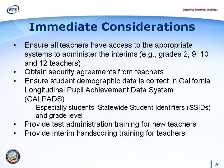 Immediate Considerations • • • Ensure all teachers have access to the appropriate systems