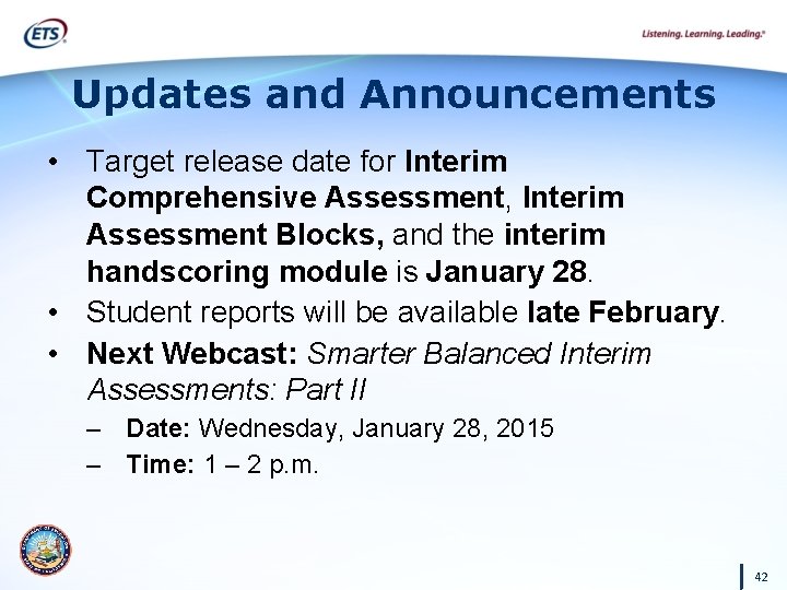 Updates and Announcements • Target release date for Interim Comprehensive Assessment, Interim Assessment Blocks,