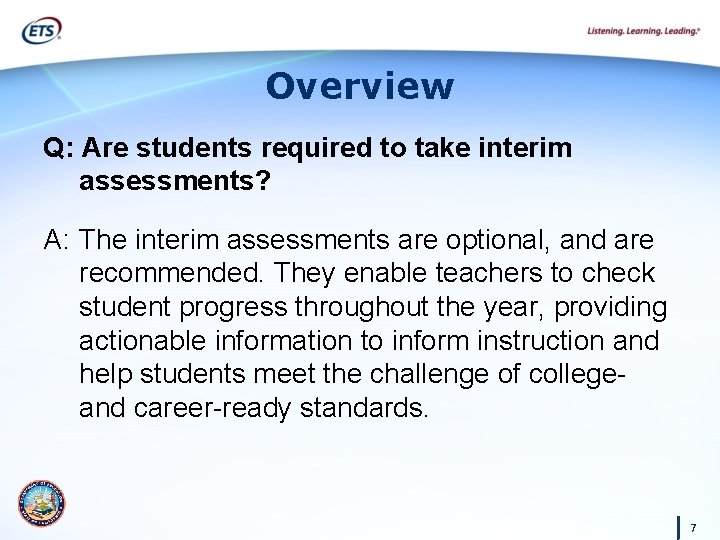 Overview Q: Are students required to take interim assessments? A: The interim assessments are