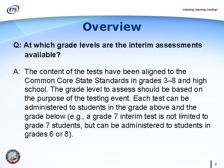 Overview Q: At which grade levels are the interim assessments available? A: The content