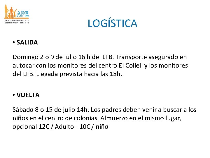 LOGÍSTICA • SALIDA Domingo 2 o 9 de julio 16 h del LFB. Transporte LOGÍSTICA • SALIDA Domingo 2 o 9 de julio 16 h del LFB. Transporte