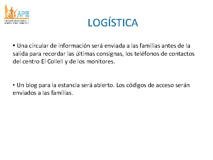LOGÍSTICA • Una circular de información será enviada a las familias antes de la LOGÍSTICA • Una circular de información será enviada a las familias antes de la