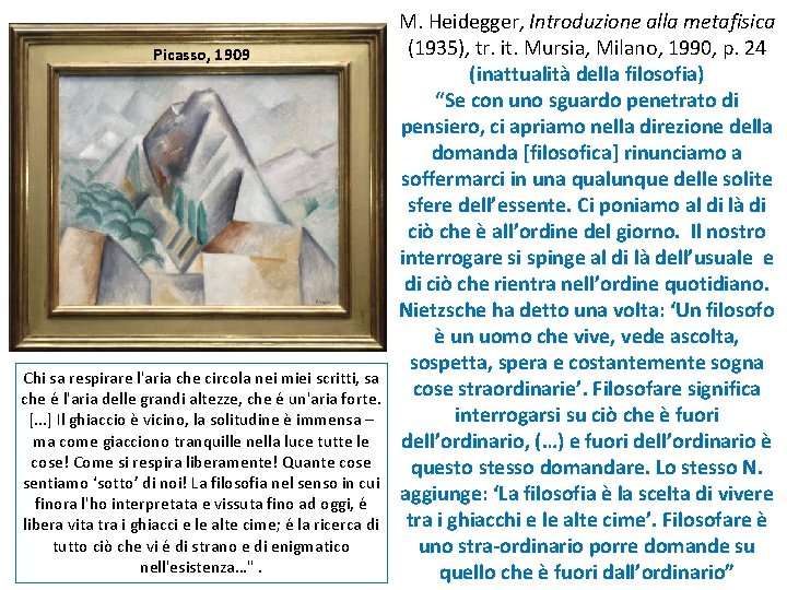 Picasso, 1909 Chi sa respirare l'aria che circola nei miei scritti, sa che é Picasso, 1909 Chi sa respirare l'aria che circola nei miei scritti, sa che é