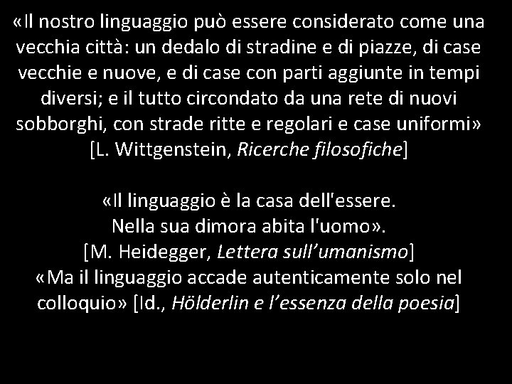 «Il nostro linguaggio può essere considerato come una vecchia città: un dedalo di «Il nostro linguaggio può essere considerato come una vecchia città: un dedalo di