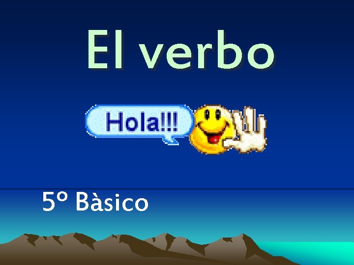 El verbo 5º Bàsico 