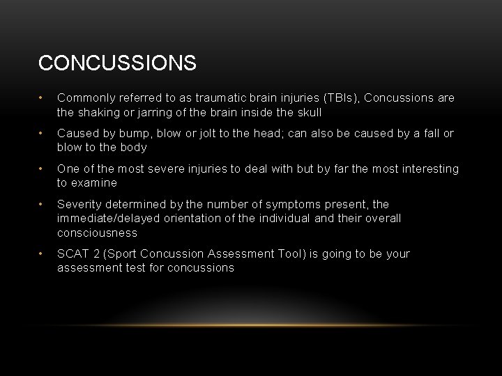 CONCUSSIONS • Commonly referred to as traumatic brain injuries (TBIs), Concussions are the shaking