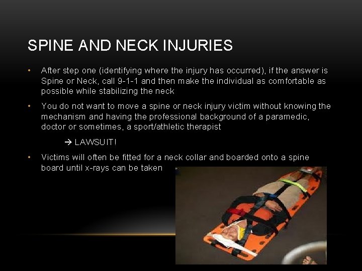 SPINE AND NECK INJURIES • After step one (identifying where the injury has occurred),