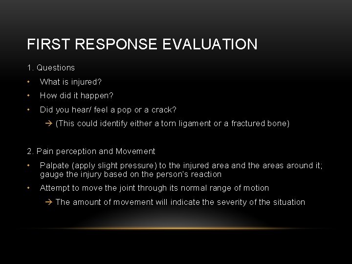 FIRST RESPONSE EVALUATION 1. Questions • What is injured? • How did it happen?