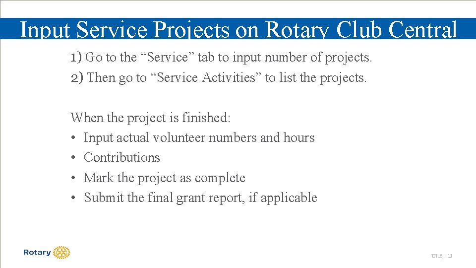 Input Service Projects on Rotary Club Central 1) Go to the “Service” tab to