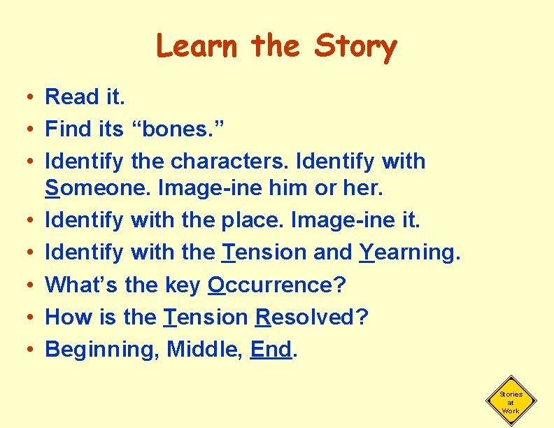 Learn the Story • Read it. • Find its “bones. ” • Identify the