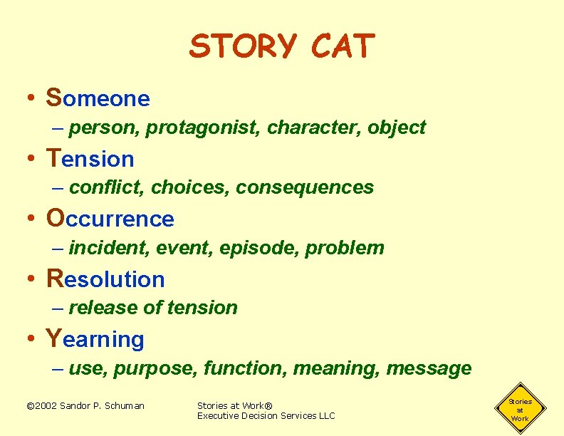 STORY CAT • Someone – person, protagonist, character, object • Tension – conflict, choices,