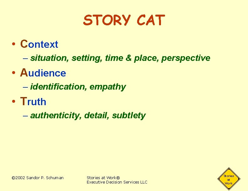 STORY CAT • Context – situation, setting, time & place, perspective • Audience –