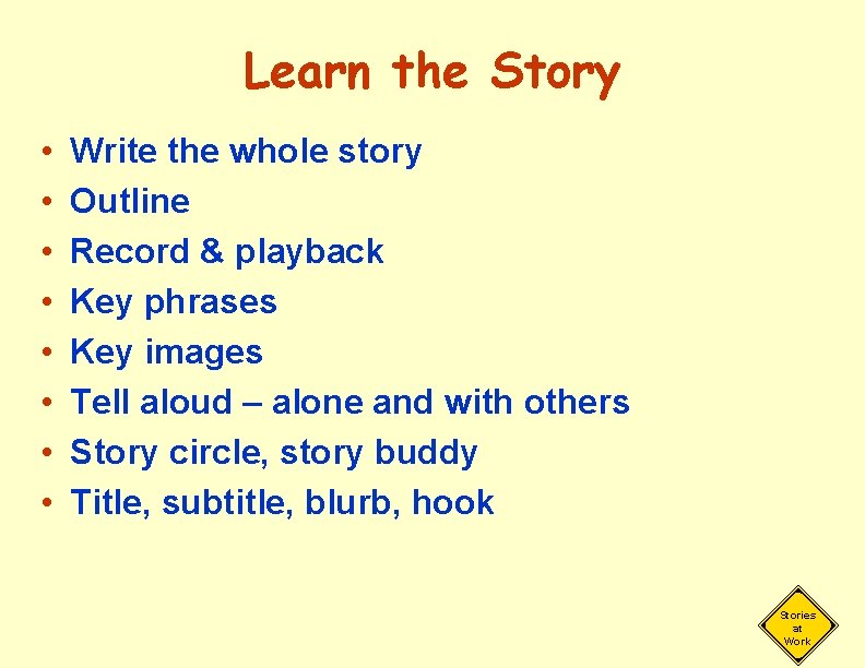 Learn the Story • • Write the whole story Outline Record & playback Key