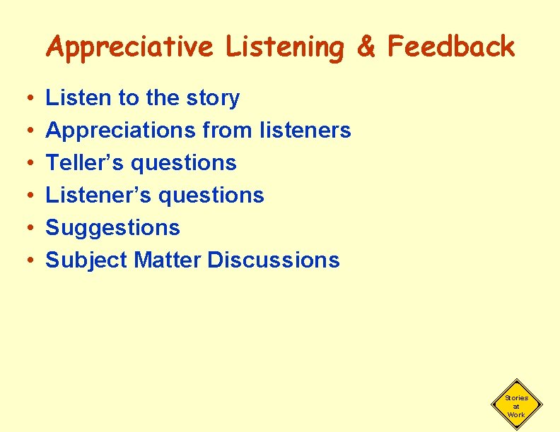 Appreciative Listening & Feedback • • • Listen to the story Appreciations from listeners