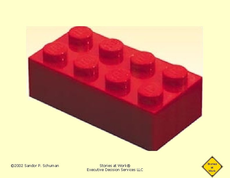 © 2002 Sandor P. Schuman Stories at Work® Executive Decision Services LLC Stories at