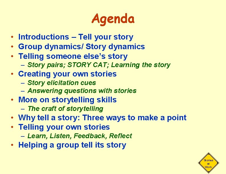 Agenda • Introductions – Tell your story • Group dynamics/ Story dynamics • Telling