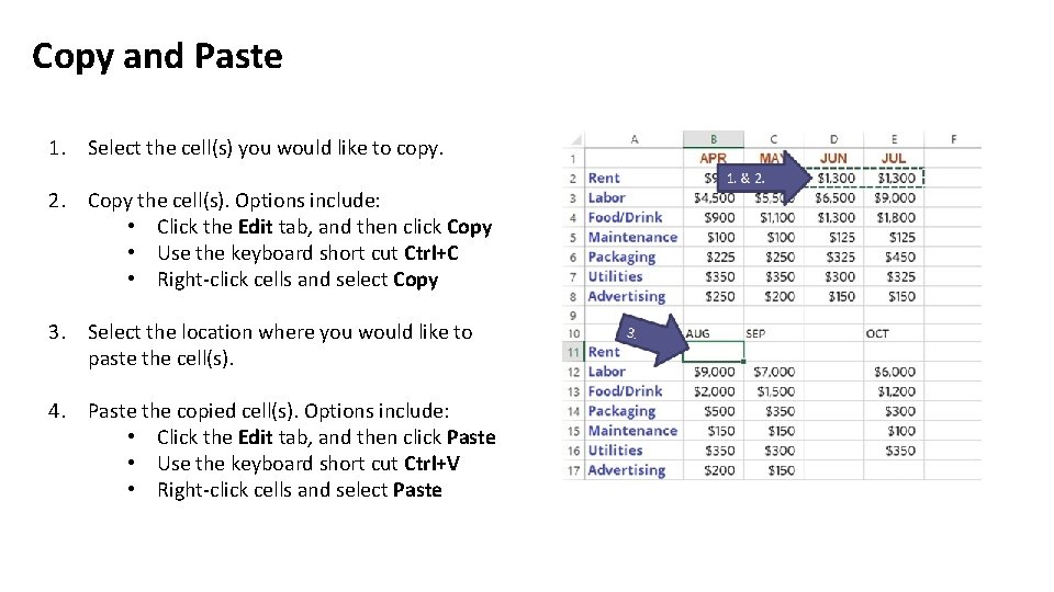 Copy and Paste 1. Select the cell(s) you would like to copy. 2. Copy
