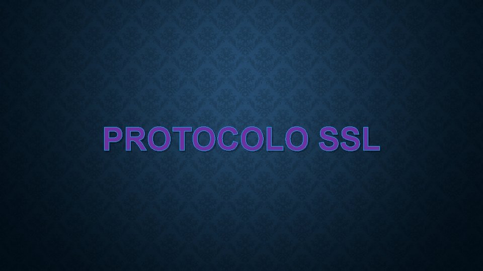 PROTOCOLO SSL 