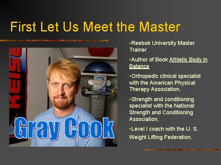 First Let Us Meet the Master • Reebok University Master Trainer • Author of