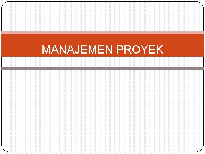 MANAJEMEN PROYEK 