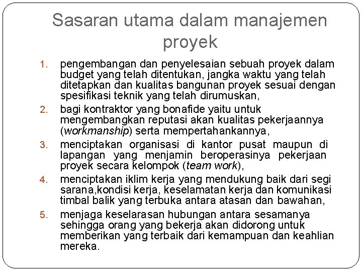 Sasaran utama dalam manajemen proyek 1. 2. 3. 4. 5. pengembangan dan penyelesaian sebuah