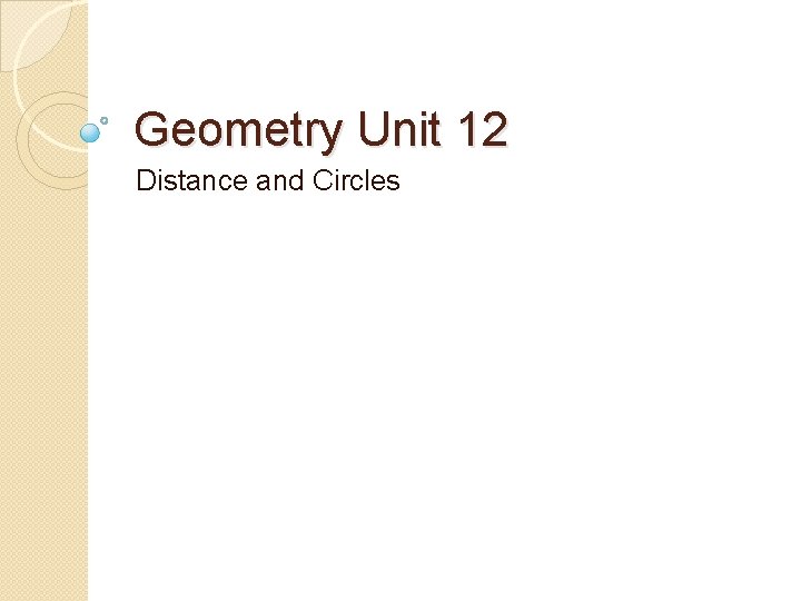 Geometry Unit 12 Distance and Circles 