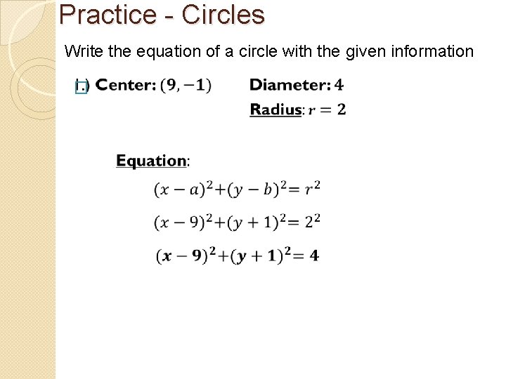 Practice - Circles Write the equation of a circle with the given information �