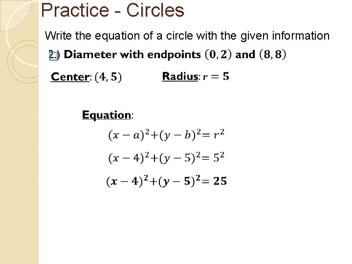 Practice - Circles Write the equation of a circle with the given information �