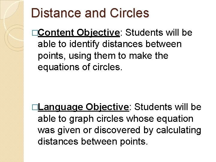 Distance and Circles �Content Objective: Students will be able to identify distances between points,
