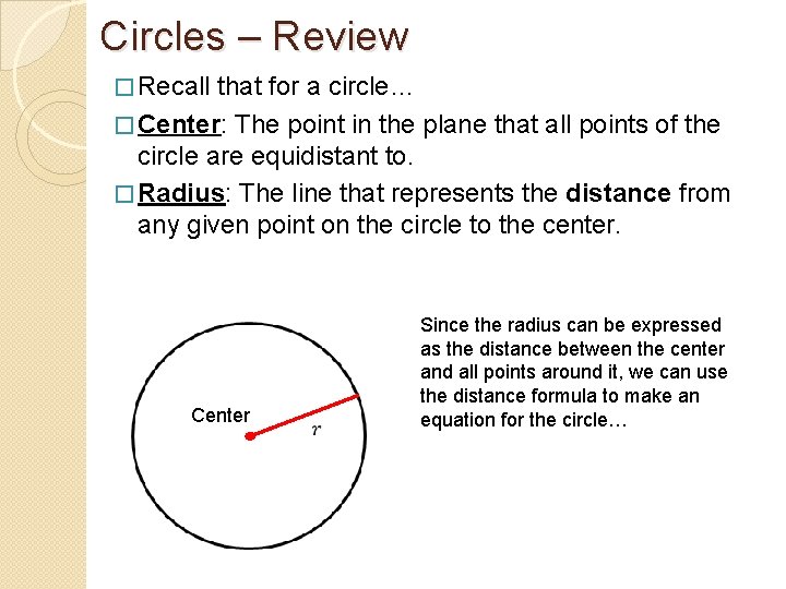 Circles – Review � Recall that for a circle… � Center: The point in