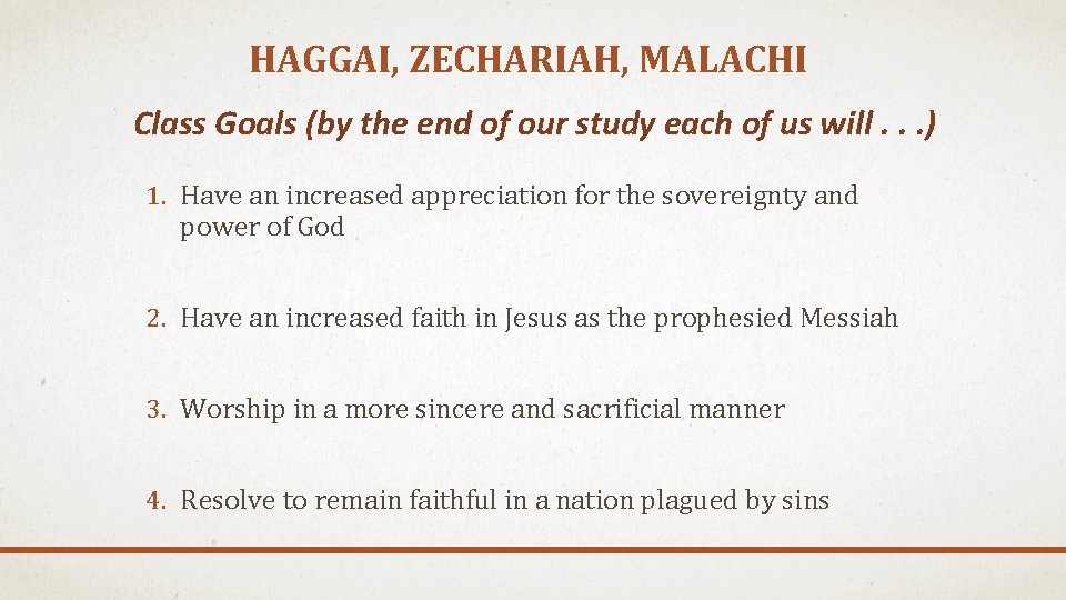 HAGGAI, ZECHARIAH, MALACHI Class Goals (by the end of our study each of us