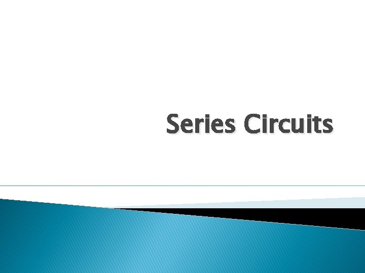 Series Circuits 