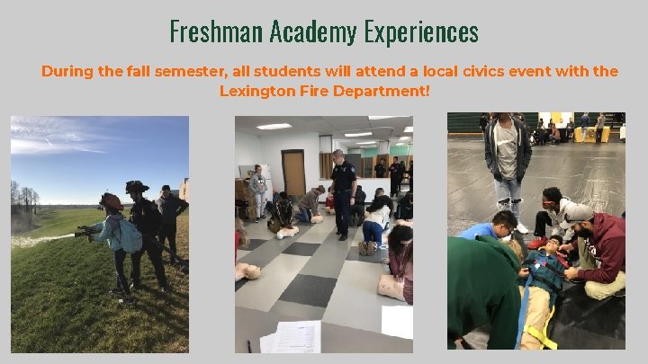 Freshman Academy Experiences During the fall semester, all students will attend a local civics