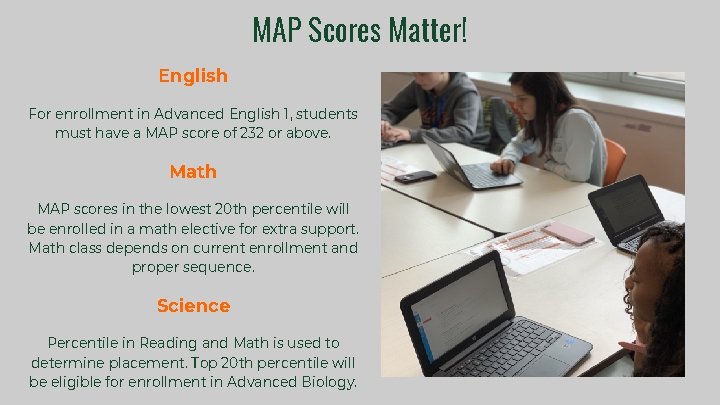 MAP Scores Matter! English For enrollment in Advanced English 1, students must have a