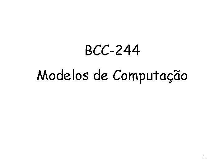 BCC-244 Modelos de Computação 1 