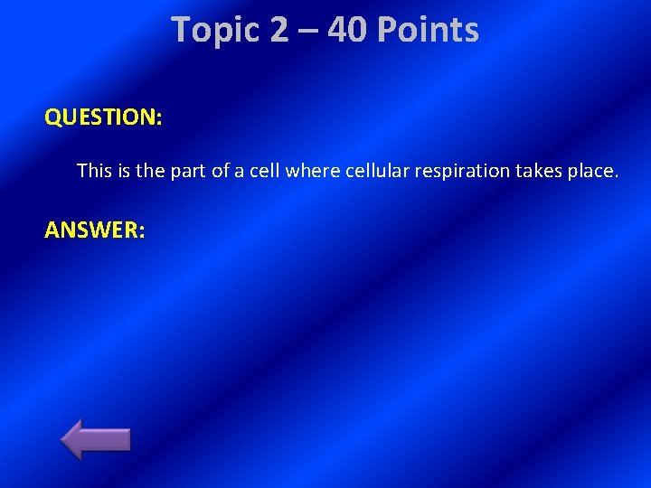 Topic 2 – 40 Points QUESTION: This is the part of a cell where