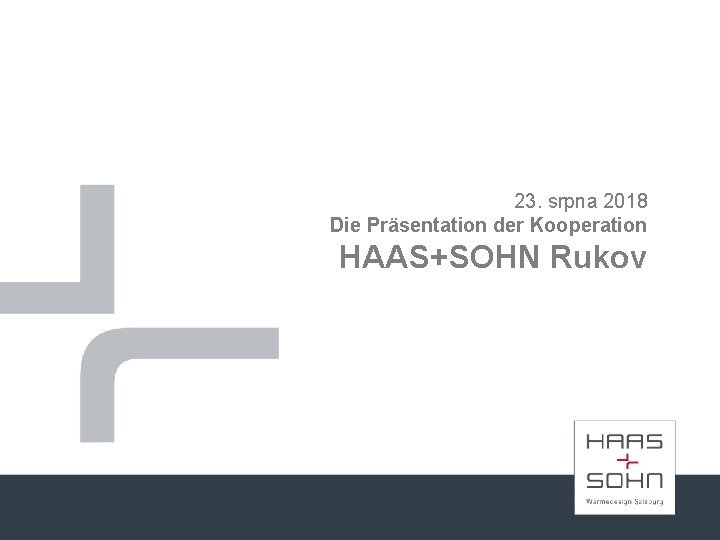 23. srpna 2018 Die Präsentation der Kooperation HAAS+SOHN Rukov 